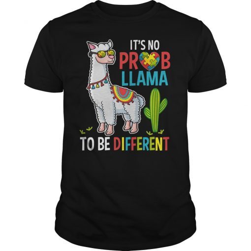 It's No Prob-Llama To Be Different Autism Llama T-Shirt Gift