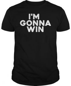 I’m Gonna Win Shirts