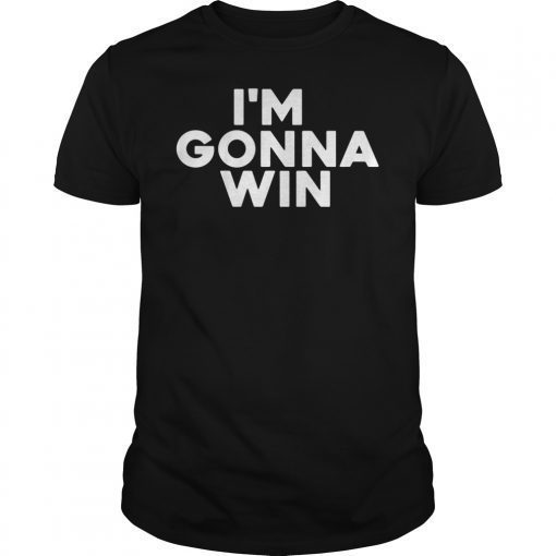 I’m Gonna Win Shirts