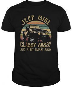 Jeep Girl Classy Sassy And A Bit Smart Assy Jeep Shirt
