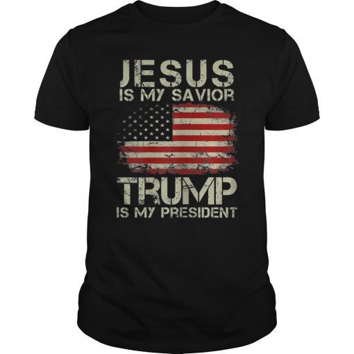 Jesus Is My Savior Trump Is My President Shirt for men women