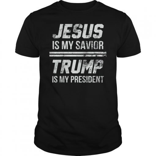 Jesus Is My Savior Trump Is My President Shirts