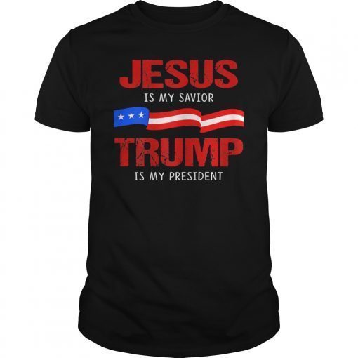 Jesus Is My Savior Trump Is My President USA Flag T Shirt