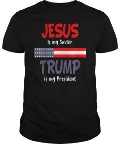 Jesus Is My Savior Trump Is My President Unisex T-Shirt