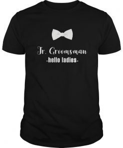 Jr. Groomsman Shirt -hello ladies - Jr Groomsman Gift