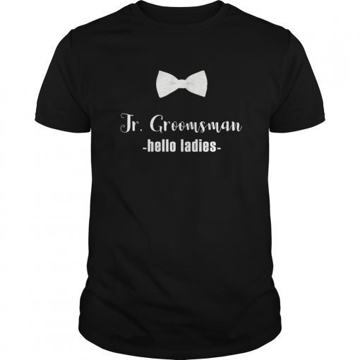 Jr. Groomsman Shirt -hello ladies - Jr Groomsman Gift