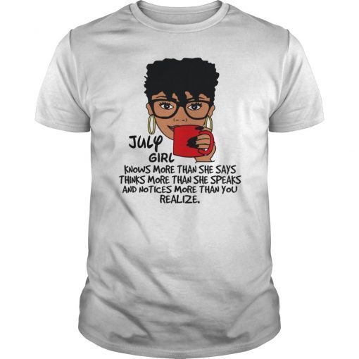 July Girl Knows More Than She Says Shirt
