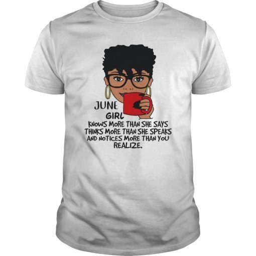 June Girl Knows More Than She Says Shirt