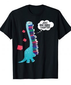 Just One More Chapter T Shirt Cute Dinosaur Book Reading Tee