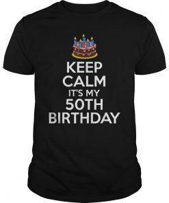 Keep Calm Its My 50th Bday Gift TShirt