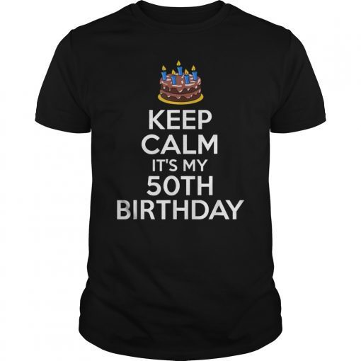Keep Calm Its My 50th Bday Gift TShirt