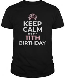 Keep Calm It's My Bday TShirt 11th 11 Year Old Girl Gift