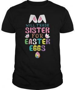 Kids Will Trade Sister For Eggs Happy Easter Boys Girls T Shirt