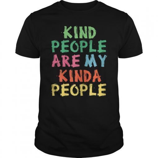 Kind People Are My Kinda People Classic T-Shirt