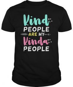 Kind People Are My Kinda People Shirt Funny Saying Gift Tee