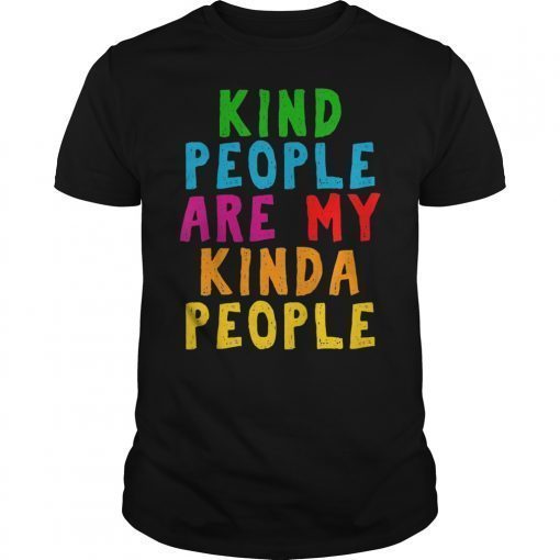 Kind People Are My Kinda People Shirt Woman Men Kids Gift