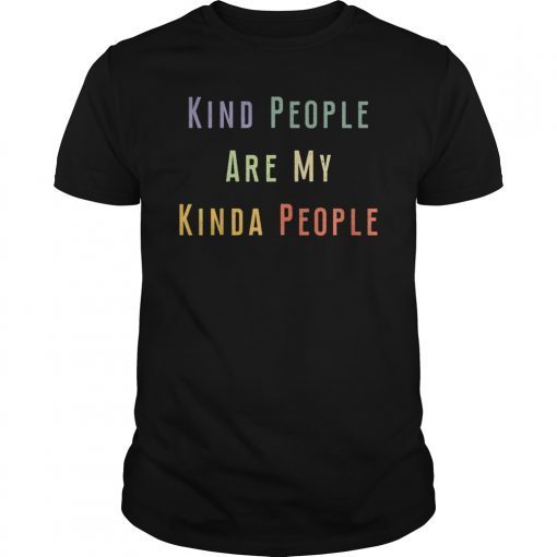 Kind People Are My Kinda People T-Shirt Vintage Gift Tee