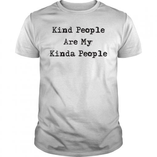 Kind People Are My Kinda People Unisex T-Shirt