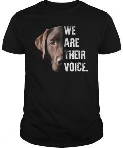 Labrador Retriever We Are Their Voice T-shirt