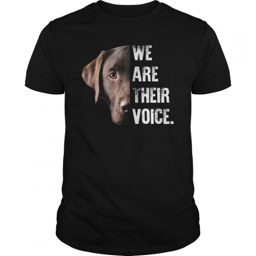 Labrador Retriever We Are Their Voice T-shirt