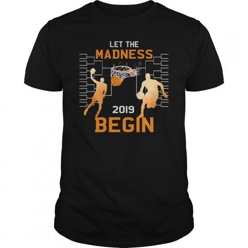 Let the Madness Begin 2019 Shirt Basketball Lover Gift