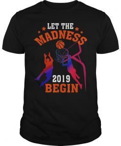 Let the Madness Begin 2019 T-Shirt