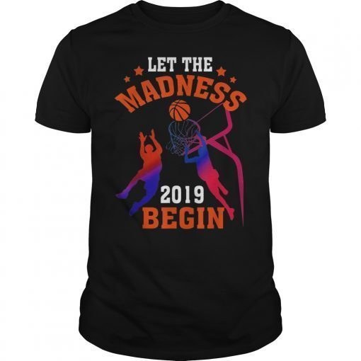 Let the Madness Begin 2019 T-Shirt