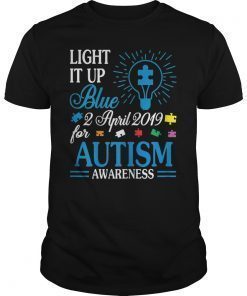 Light It Up Blue 2 April 2019 For Autism Awareness Shirt