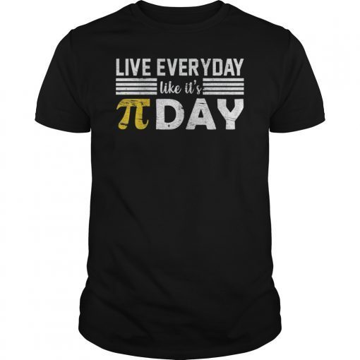 Live Every Day Like It's Pi Day March 14 3.14 Happy Shirt