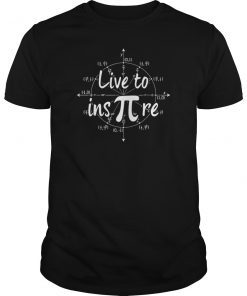 Live to Inspire Pi Day Shirt Gift For Student Teacher Men