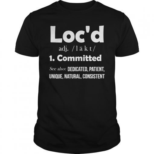 Loc'd Definition Loc Lifestyle Dreadlock Shirt