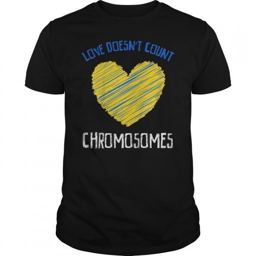 Love Doesn't Count Chromosomes Down Syndrome Awareness Month Shirt