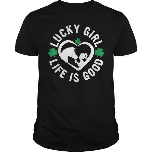 Lucky Girl Life Is Good Horse Shamrock 2019 T-Shirt