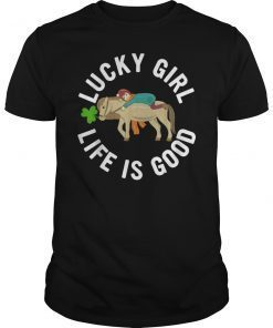 Lucky Girl Life Is Good Horse Shamrock Gift T-Shirt