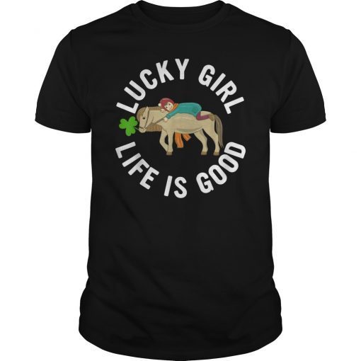 Lucky Girl Life Is Good Horse Shamrock Gift T-Shirt