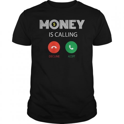 MONEY IS CALLING DECLINE or ACCEPT Tee Shirt