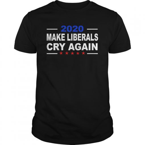 Make Liberals Cry Again Donald Trump Election 2020 T-Shirt