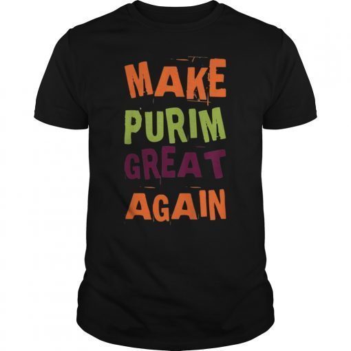 Make Purim Great Again Funny Shirt