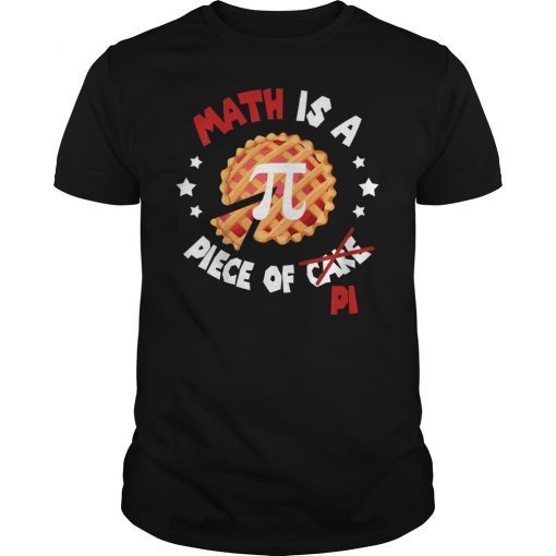 Math Is A Piece Of Pi Funny Math Shirt