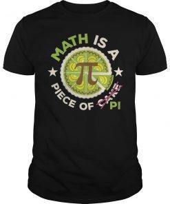 Math is a Piece of Pi Shirt