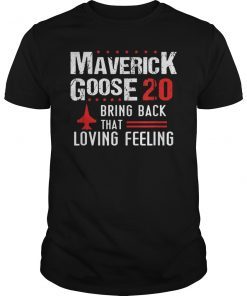 Maverick Goose 20 Bring Back That Loving Feeling T-Shirt