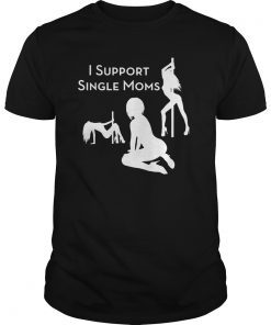 Mens I Support Single Moms Funny Novelty T-Shirt