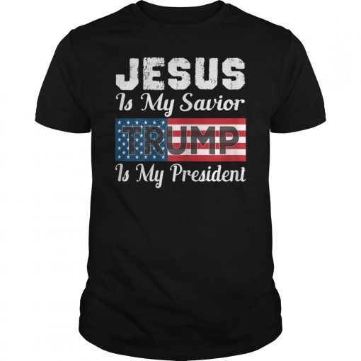 Mens Jesus Is My Savior Trump Is My President Shirt