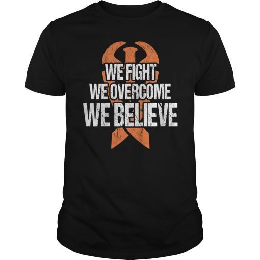 Mens We Fight We Overcome We Believe Shirt