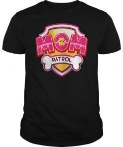 Mom Patrol Dog Puppy Lover Shirt