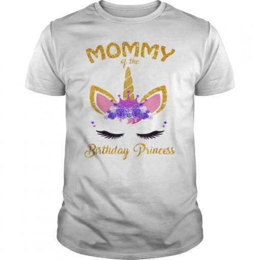 Mommy Of The Bday Princess T-Shirt Unicorn Birthday Girl