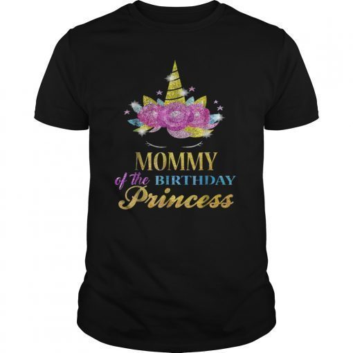Mommy of the Bday Princess T-shirt Unicorn Matching