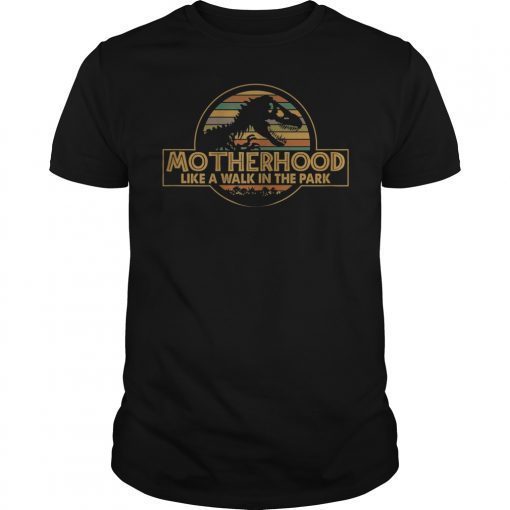 Motherhood Like A Walk In The Park Funny Dinosaur T-shirt