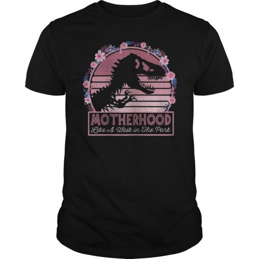 Motherhood Like A Walk In The Park Shirt Dinosaur Mom Tee