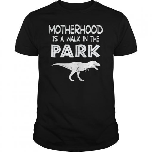Motherhood is a Walk in the Park Funny Shirt Mom Women